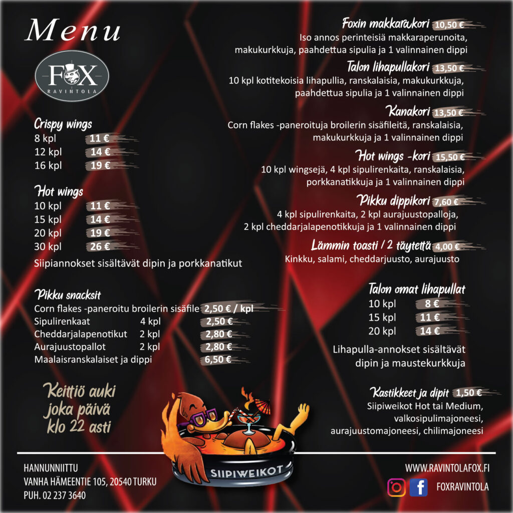 Ravintola Foxin menussa on mm. Hot Wingsejäl, lihapulla-, makkara- ja kanakoreja, sekä lämpimiä toasteja. 